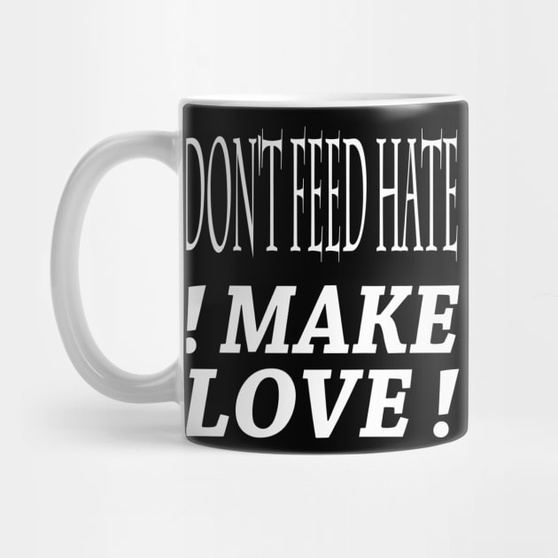 dont feed hate make love by FromBerlinGift